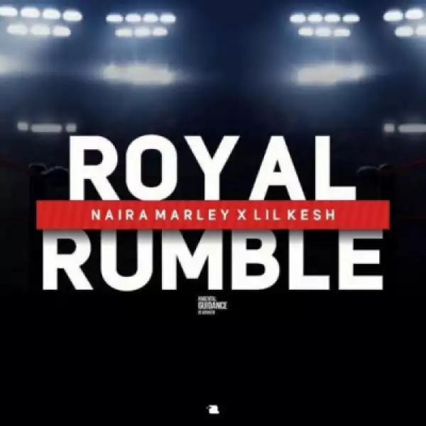Naira Marley - Royal Rumble ft. Lil Kesh